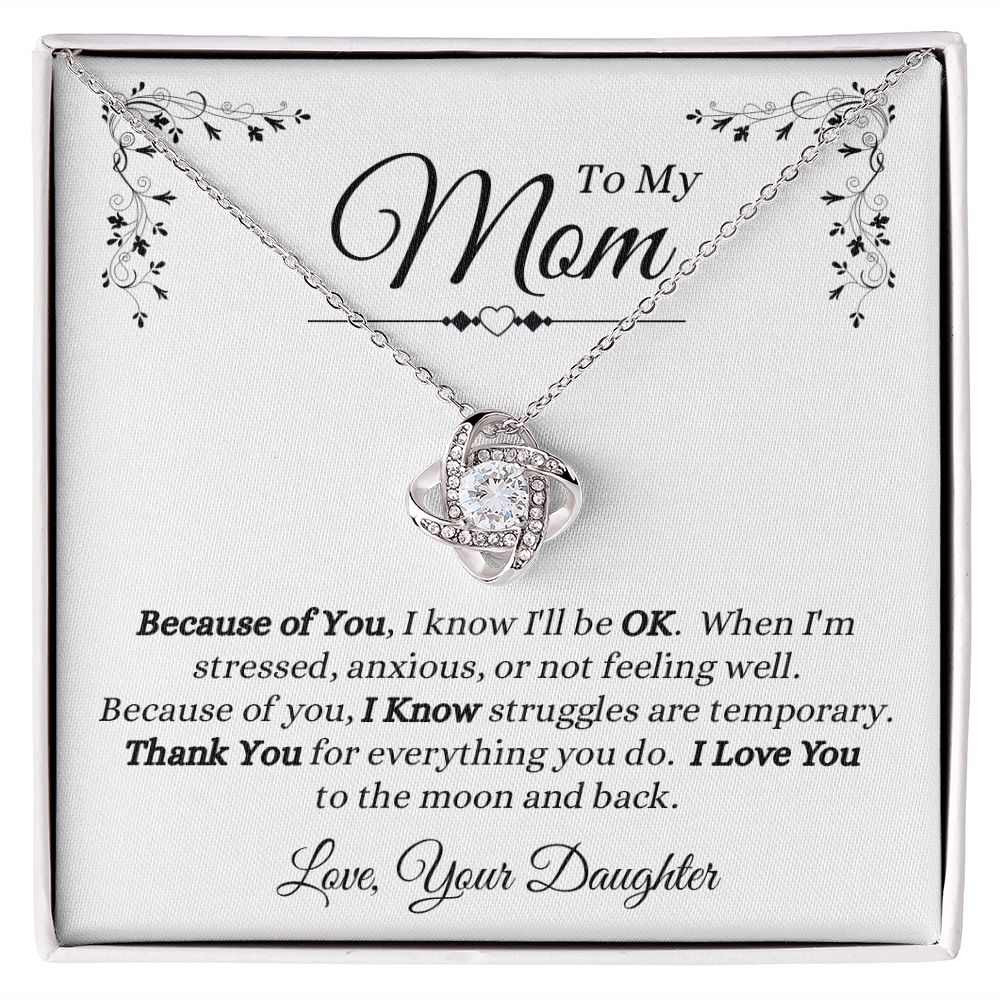 Daughter - To My Mom - Because Of You - Love Knot Necklace - Mom Gift - Mother's Day - Birthday - Holiday Gift