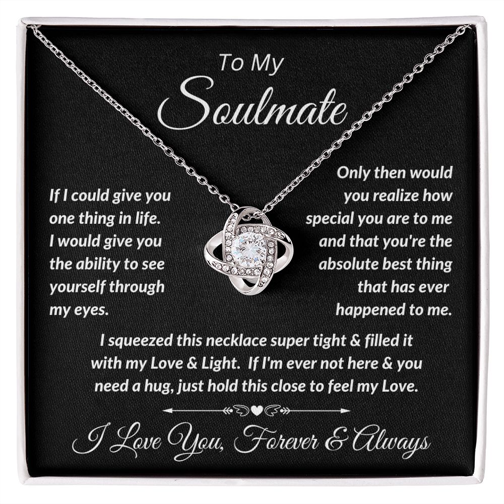 To My Soulmate -  Feel My Love - Love Knot Necklace