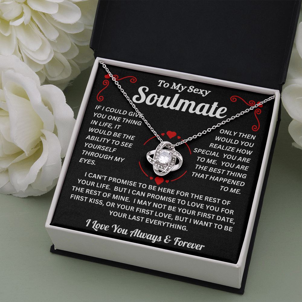 To My Sexy Soulmate - Your Last Everything -  Love Knot Necklace