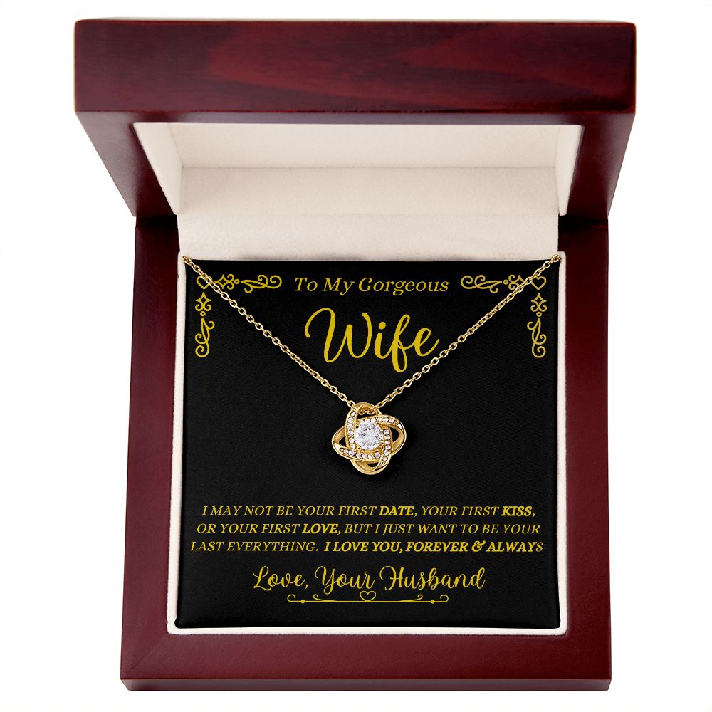 Husband - To My Gorgeous Wife - Your Last Everything - Love Knot Necklace