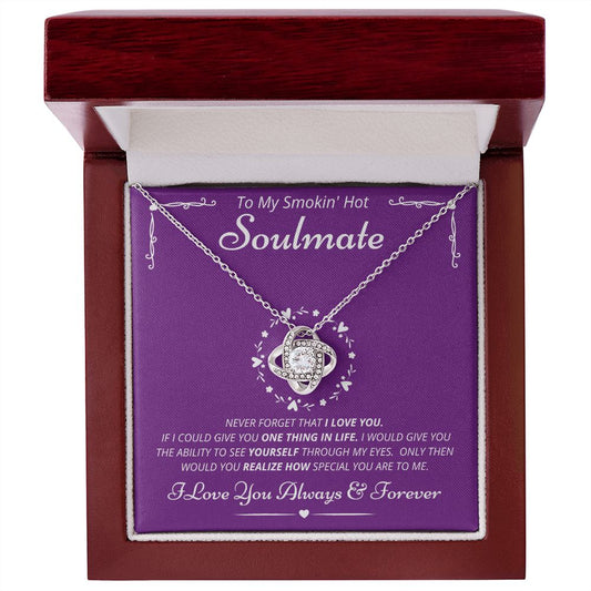 To My Smokin' Hot Soulmate - Never Forget - Love Knot Necklace