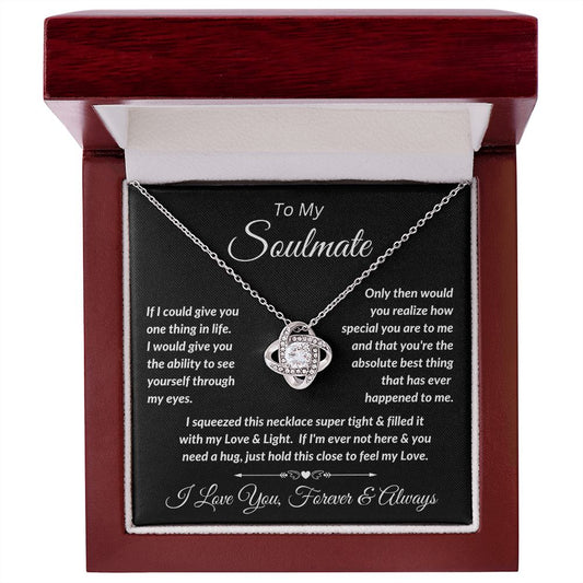 To My Soulmate -  Feel My Love - Love Knot Necklace