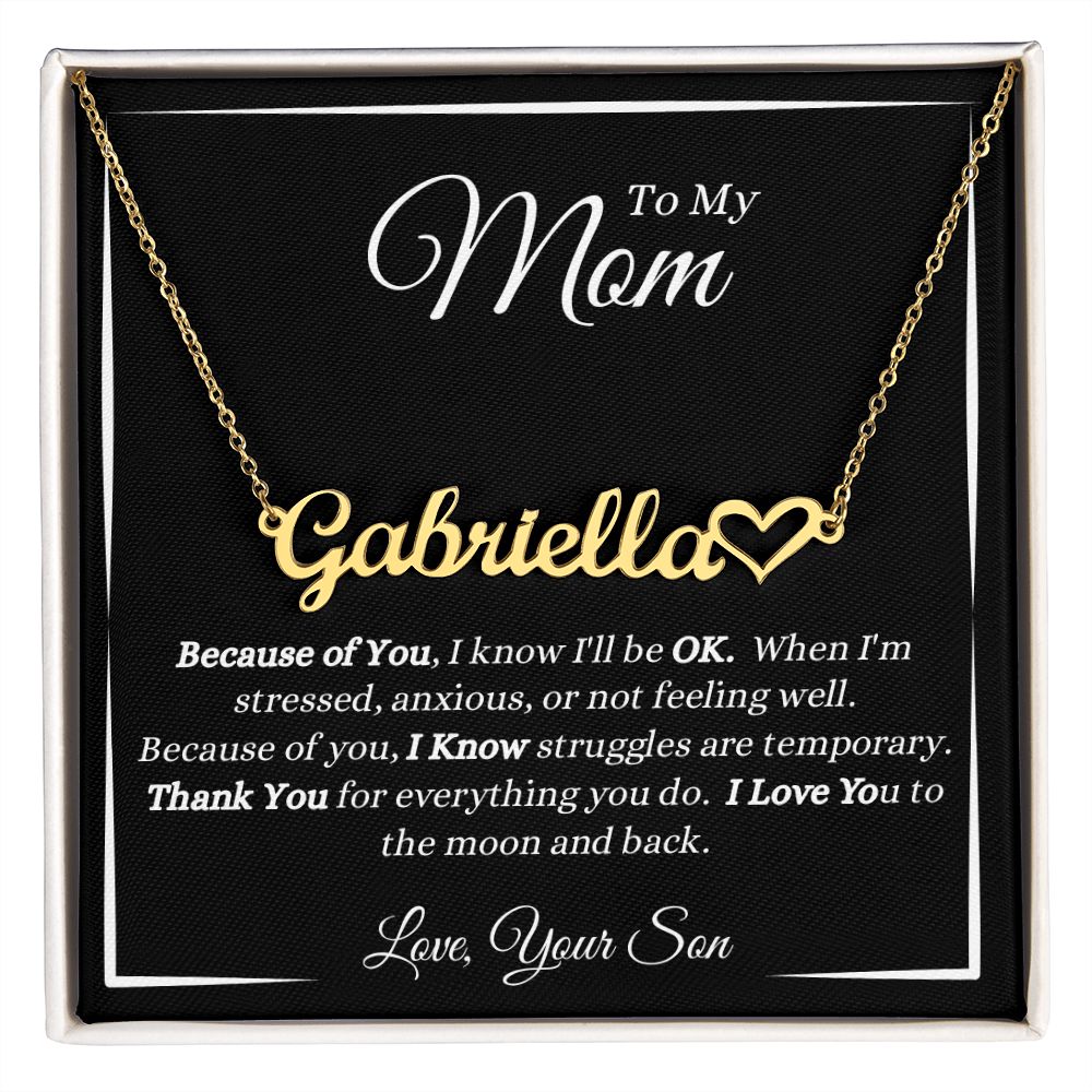 Son - To My Mom - Because Of You - Personalized Heart Name Necklace - Gift for Mom from Son - Custom Name Jewelry - Mother's Day Gift - Birthday Gift - Christmas Gift