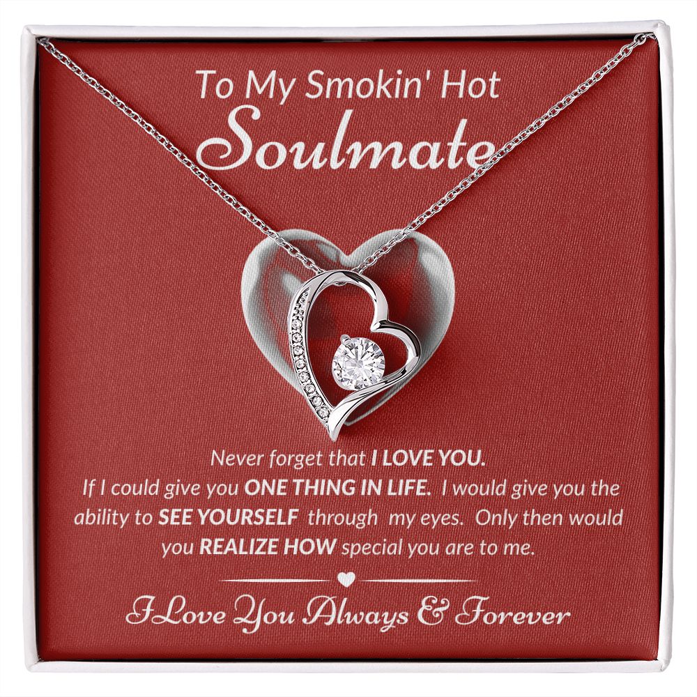 To My Smokin' Hot Soulmate - Never Forget - Forever Love Necklace