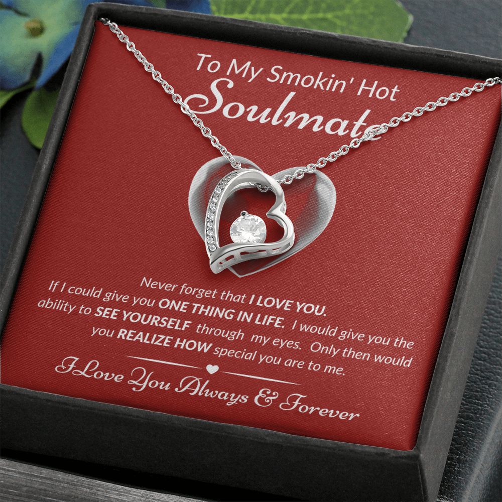 To My Smokin' Hot Soulmate - Never Forget - Forever Love Necklace